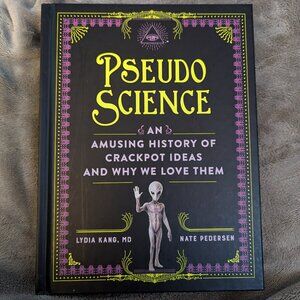Pseudoscience: An Amusing History of Crackpot ldeas and Why We Love Them